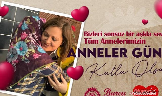 BAŞKAN BURCU KÖKSAL´IN ANNELER GÜNÜ MESAJI