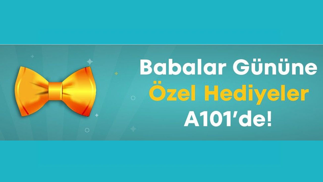 A101'de Babalar Günü indirimi başladı! Bu ürünler kapış kapış satılacak