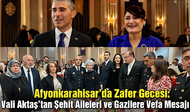 Afyonkarahisar’da Zafer Gecesi: Vali Aktaş’tan Şehit Aileleri ve Gazilere Vefa Mesajı
