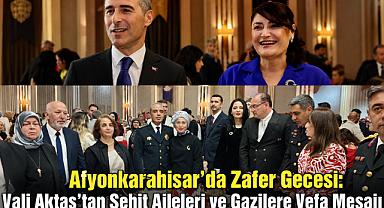 Afyonkarahisar’da Zafer Gecesi: Vali Aktaş’tan Şehit Aileleri ve Gazilere Vefa Mesajı