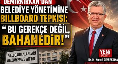 Demirkırkan’dan Belediye Yönetimine Billboard Tepkisi: “Bu Gerekçe Değil, Bahanedir!”