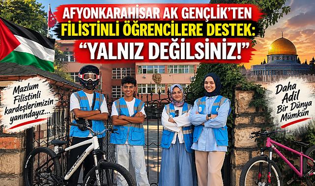 AFYONKARAHİSAR AK GENÇLİK’TEN FİLİSTİNLİ ÖĞRENCİLERE DESTEK: “YALNIZ DEĞİLSİNİZ!”