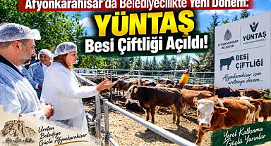 Afyonkarahisar’da Belediyecilikte Yeni Dönem: YÜNTAŞ Besi Çiftliği Açıldı!