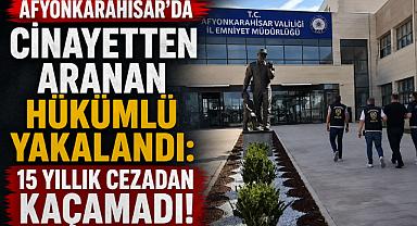 Afyonkarahisar’da Cinayetten Aranan Hükümlü Yakalandı: 15 Yıllık Cezadan Kaçamadı!