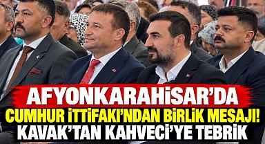 AFYONKARAHİSAR’DA CUMHUR İTTİFAKI’NDAN BİRLİK MESAJI! KAVAK’TAN KAHVECİ’YE TEBRİK