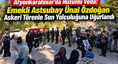 Afyonkarahisar’da Hüzünlü Veda: Emekli Astsubay Ünal Özdoğan Askeri Törenle Son Yolculuğuna Uğurlandı