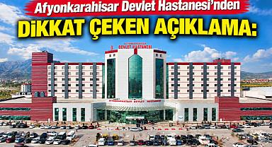 Afyonkarahisar Devlet Hastanesi’nden Dikkat Çeken Açıklama: