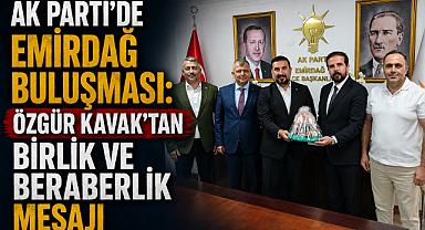 AK Parti’de Emirdağ Buluşması: Özgür Kavak’tan Birlik ve Beraberlik Mesajı