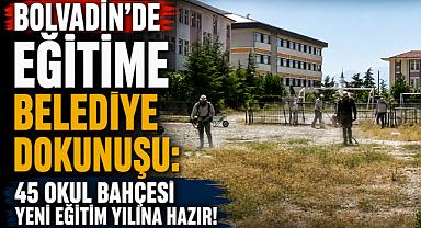 Bolvadin’de Eğitime Belediye Dokunuşu: 45 Okul Bahçesi Yeni Eğitim Yılına Hazır!