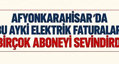 BU AYKİ ELEKTRİK FATURALARI BİRÇOK ABONEYİ SEVİNDİRDİ