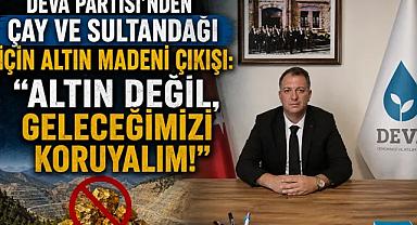 DEVA Partisi’nden Çay ve Sultandağı İçin Altın Madeni Çıkışı: “Altın Değil, Geleceğimizi Koruyalım!”