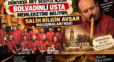 DÜNYAYA NEY SESİYLE AÇILAN BOLVADİNLİ USTA MEMLEKETİNE GELİYOR: SALİH BİLGİN AVŞAR BULUŞMALARI’NDA!