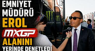 Emniyet Müdürü Erol MXGP Alanını Yerinde Denetledi