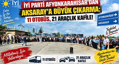 İYİ PARTİ AFYONKARAHİSAR’DAN AKSARAY’A BÜYÜK ÇIKARMA: 11 OTOBÜS, 21 ARAÇLIK KAFİLE!
