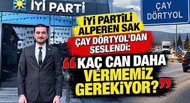 İYİ PARTİLİ ALPEREN SAK ÇAY DÖRTYOL’DAN SESLENDİ: “KAÇ CAN DAHA VERMEMİZ GEREKİYOR?”