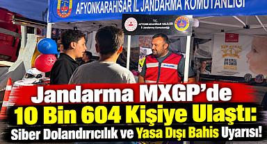 Jandarma MXGP’de 10 Bin 604 Kişiye Ulaştı: Siber Dolandırıcılık ve Yasa Dışı Bahis Uyarısı!