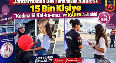 JANDARMADAN DEV FARKINDALIK HAMLESİ: 15 BİN KİŞİYE “KADINA EL KAL-KA-MAZ” VE KADES ANLATILDI!