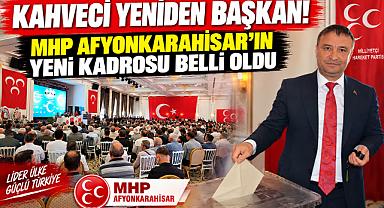 KAHVECİ YENİDEN BAŞKAN! MHP AFYONKARAHİSAR’IN YENİ KADROSU BELLİ OLDU.