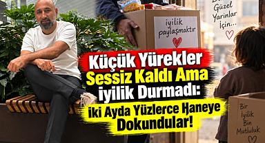 Küçük Yürekler Sessiz Kaldı Ama İyilik Durmadı: İki Ayda Yüzlerce Haneye Dokundular!