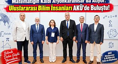 Matematiğin Kalbi Afyonkarahisar’da Atıyor: Uluslararası Bilim İnsanları AKÜ’de Buluştu!