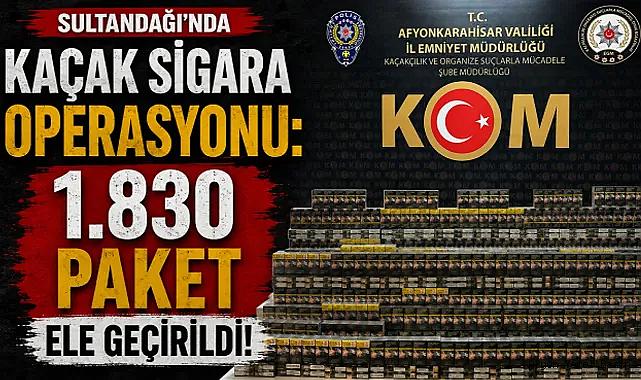 Sultandağı’nda Kaçak Sigara Operasyonu: 1.830 Paket Ele Geçirildi!