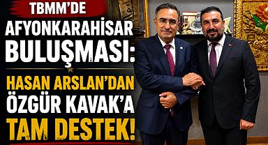 TBMM’de Afyonkarahisar Buluşması: Hasan Arslan’dan Özgür Kavak’a Tam Destek!