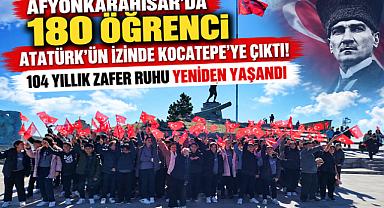 AFYONKARAHİSAR’DA 180 ÖĞRENCİ ATATÜRK’ÜN İZİNDE KOCATEPE’YE ÇIKTI! 104 YILLIK ZAFER RUHU YENİDEN YAŞANDI