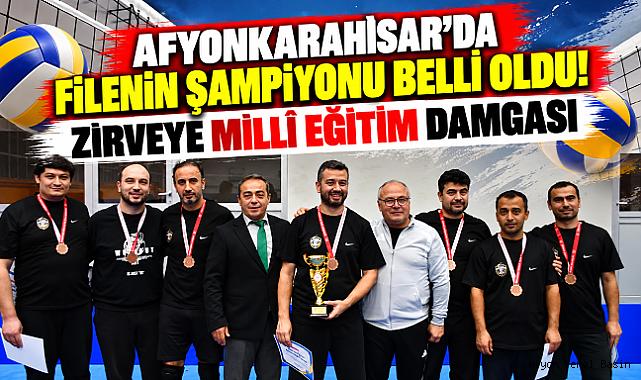 AFYONKARAHİSAR'DA FİLENİN ŞAMPİYONU BELLİ OLDU! ZİRVEYE MİLLÎ EĞİTİM DAMGASI