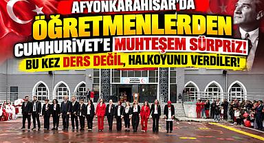 AFYONKARAHİSAR'DA ÖĞRETMENLERDEN CUMHURİYET'E MUHTEŞEM SÜRPRİZ! BU KEZ DERS DEĞİL, HALKOYUNU VERDİLER!