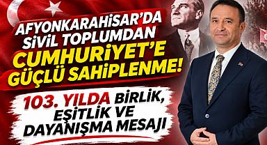 AFYONKARAHİSAR'DA SİVİL TOPLUMDAN CUMHURİYET'E GÜÇLÜ SAHİPLENME! 103. YILDA BİRLİK, EŞİTLİK VE DAYANIŞMA MESAJI