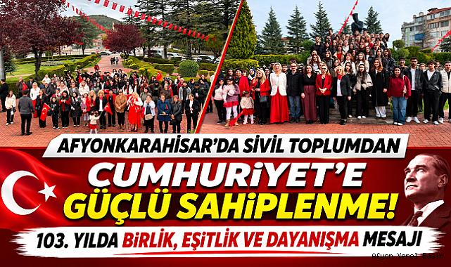 AFYONKARAHİSAR'DA SİVİL TOPLUMDAN CUMHURİYET'E GÜÇLÜ SAHİPLENME! 103. YILDA BİRLİK, EŞİTLİK VE DAYANIŞMA MESAJI