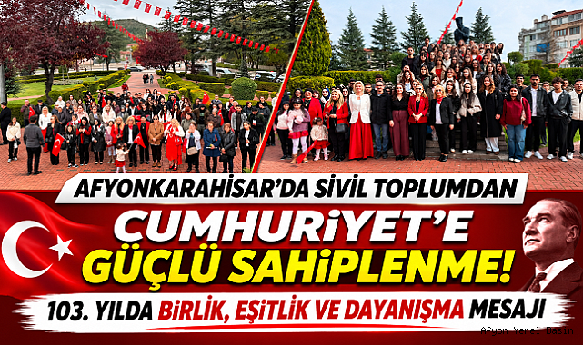 AFYONKARAHİSAR'DA SİVİL TOPLUMDAN CUMHURİYET'E GÜÇLÜ SAHİPLENME! 103. YILDA BİRLİK, EŞİTLİK VE DAYANIŞMA MESAJI