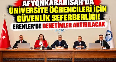 AFYONKARAHİSAR'DA ÜNİVERSİTE ÖĞRENCİLERİ İÇİN GÜVENLİK SEFERBERLİĞİ! ERENLER'DE DENETİMLER ARTIRILACAK