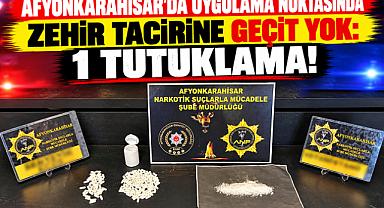 AFYONKARAHİSAR’DA UYGULAMA NOKTASINDA ZEHİR TACİRİNE GEÇİT YOK: 1 TUTUKLAMA!
