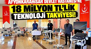 AFYONKARAHİSAR DEVLET HASTANESİ’NE 18 MİLYON TL’LİK TEKNOLOJİ TAKVİYESİ!