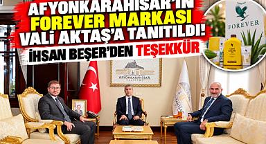 AFYONKARAHİSAR'IN FOREVER MARKASI VALİ AKTAŞ'A TANITILDI! İHSAN BEŞER'DEN TEŞEKKÜR