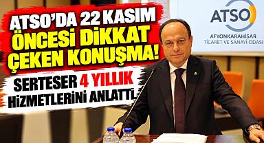 “ATSO'DA 22 KASIM ÖNCESİ DİKKAT ÇEKEN KONUŞMA! SERTESER 4 YILLIK HİZMETLERİNİ ANLATTI”