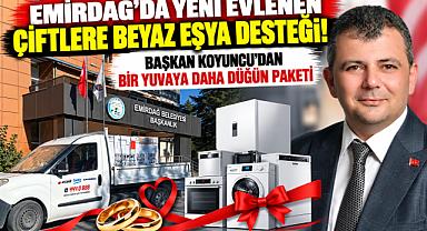 EMİRDAĞ'DA YENİ EVLENEN ÇİFTLERE BEYAZ EŞYA DESTEĞİ! BAŞKAN KOYUNCU'DAN BİR YUVAYA DAHA DÜĞÜN PAKETİ