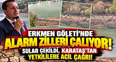 ERKMEN GÖLETİ'NDE ALARM ZİLLERİ ÇALIYOR! SULAR ÇEKİLDİ, KARATAŞ'TAN YETKİLİLERE ACİL ÇAĞRI!