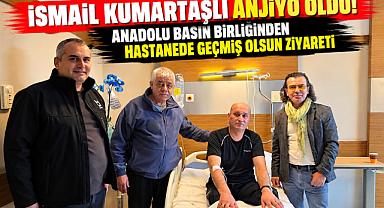 İSMAİL KUMARTAŞLI ANJİYO OLDU! ANADOLU BASIN BİRLİĞİNDEN HASTANEDE GEÇMİŞ OLSUN ZİYARETİ