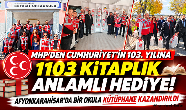 MHP'DEN CUMHURİYET'İN 103. YILINA 1103 KİTAPLIK ANLAMLI HEDİYE! AFYONKARAHİSAR'DA BİR OKULA KÜTÜPHANE KAZANDIRILDI