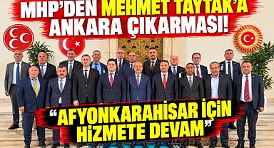 MHP’DEN MEHMET TAYTAK’A ANKARA ÇIKARMASI! “AFYONKARAHİSAR İÇİN HİZMETE DEVAM”