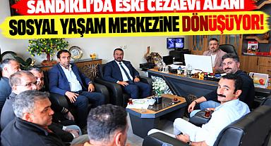 SANDIKLI’DA ESKİ CEZAEVİ ALANI SOSYAL YAŞAM MERKEZİNE DÖNÜŞÜYOR!