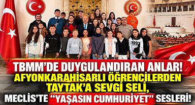 TBMM'DE DUYGULANDIRAN ANLAR! AFYONKARAHİSARLI ÖĞRENCİLERDEN TAYTAK'A SEVGİ SELİ, MECLİS'TE “YAŞASIN CUMHURİYET” SESLERİ!