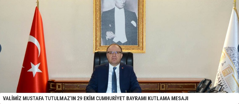 Vali Tutulmaz’ın 29 Ekim Cumhuriyet Bayramı Mesajı