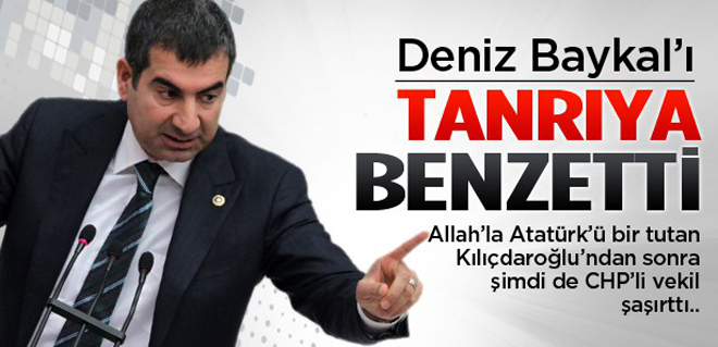 Chp'li Vekil: Deniz Baykal Bir Tanrıdır!
