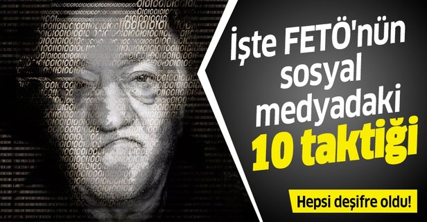 Fetö'nün 10 Taktiği Deşifre Oldu!