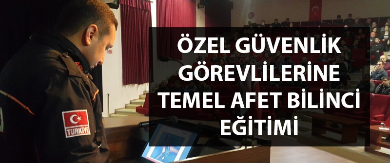 özel Güvenlik Görevlilerine “temel Afet Bilinci” Eğitimi
