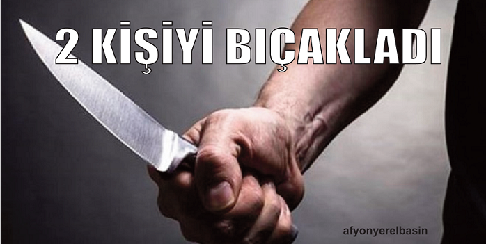 2 Kişiyi Bıçakladı..!!