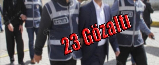 Fetö/pdy Kapsamında 23 Gözaltı